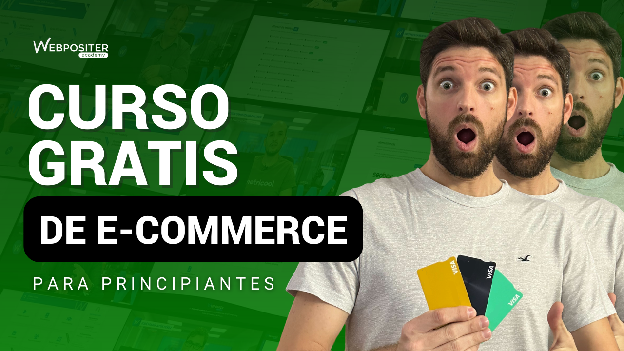 Curso Ecommerce GRATIS (100% práctico) | Webpositer Academy
